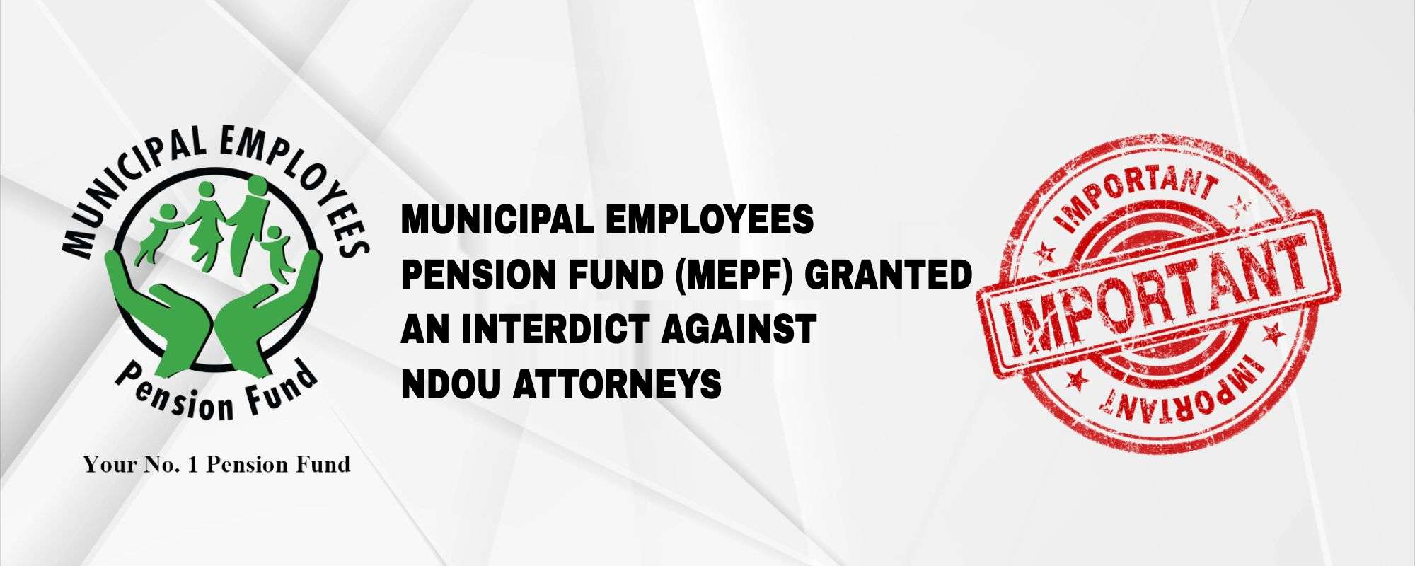 MUNICIPAL EMPLOYEES PENSION FUND (MEPF) GRANTED AN INTERDICT AGAINST NDOU ATTORNEYS 